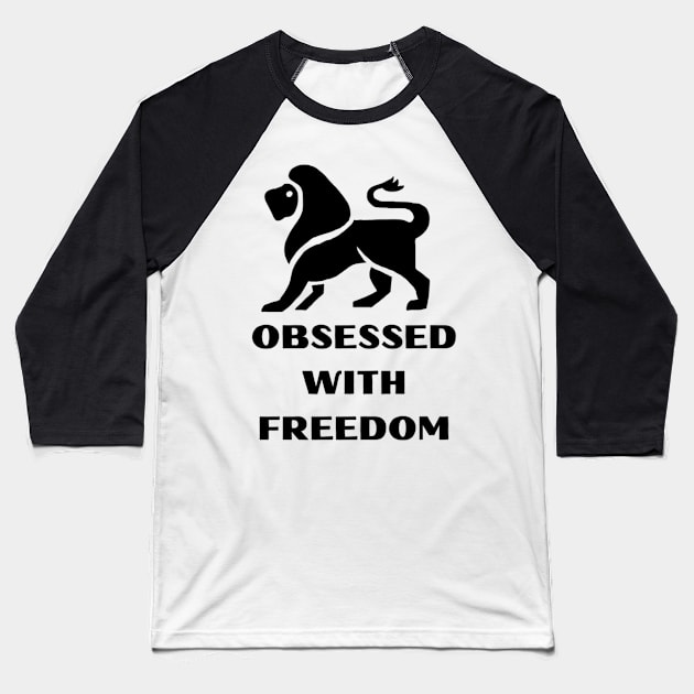 Obsessed with freedom Baseball T-Shirt by Sanworld